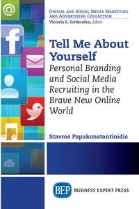 Tell Me About Yourself: Personal Branding and Social Media Recruiting in the Brave New Online World
