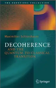 Decoherence and the Quantum-to-Classical Transition by Maximilian A. Schlosshauer [Repost]