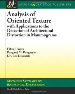 Analysis of Oriented Texture with Applications to the Detection of Architectural Distortion in Mammograms (repost)
