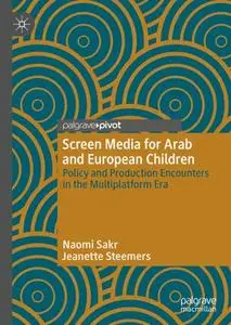 Screen Media for Arab and European Children: Policy and Production Encounters in the Multiplatform Era