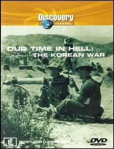 Discovery Channel - Our Time in Hell: The Korean War (1997)