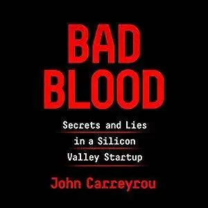 Bad Blood: Secrets and Lies in a Silicon Valley Startup [Audiobook]