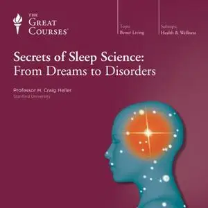 Secrets of Sleep Science: From Dreams to Disorders [TTC Audio]
