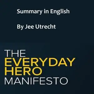 «The Everydaay hero manifest - summary in English» by Jee Utrecht