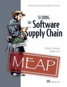 Securing the Software Supply Chain (MEAP V06)