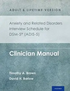 Anxiety and Related Disorders Interview Schedule for DSM-5® (ADIS-5) - Adult and Lifetime Version: Clinician Manual