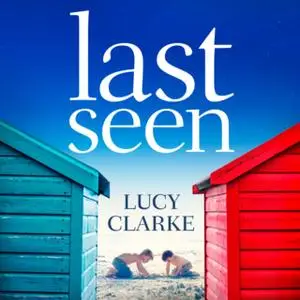 «Last Seen» by Lucy Clarke