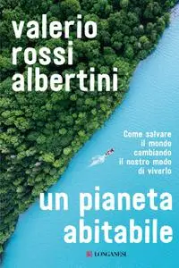 Valerio Rossi Albertini - Un pianeta abitabile