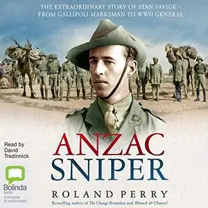 Anzac Sniper: The extraordinary story of Stan Savige, one of Australia's greatest soldiers