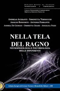 Autori vari - Nella tela del Ragno: neurofisiologia e psicobiologia delle dipendenze