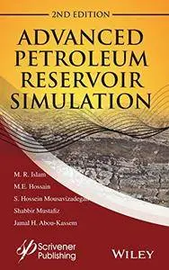 Advanced Petroleum Reservoir Simulation: Towards Developing Reservoir Emulators, 2nd Edition