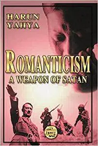 Romanticism: A Weapon of Satan