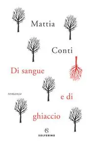 Mattia Conti - Di sangue e di ghiaccio