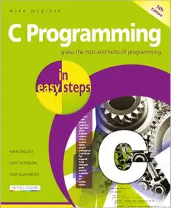 C Programming in easy steps: Updated for the GNU Compiler version 6.3.0 and Windows 10