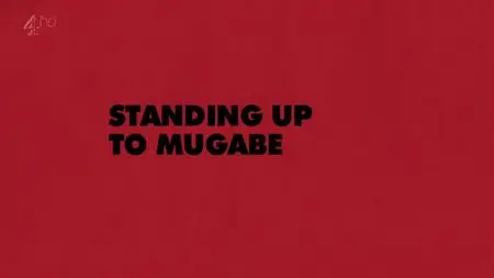Channel 4 - Unreported World: Standing Up to Mugabe (2015)