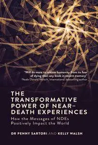 The Transformative Power of Near-Death Experiences: How the Messages of NDEs Positively Impact the World