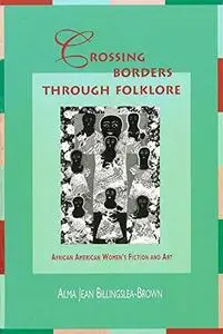 Crossing Borders through Folklore: African American Women's Fiction and Art
