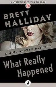 «What Really Happened» by Brett Halliday