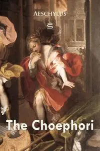 «The Choephori» by Aeschylus