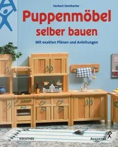 Puppenmöbel selber bauen. Mit exakten Plänen und Anleitungen by Herbert Demharter (Re-Upload)