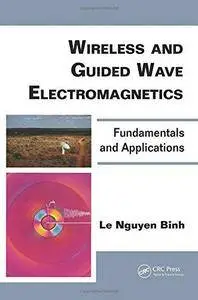 Wireless and Guided Wave Electromagnetics: Fundamentals and Applications (Repost)