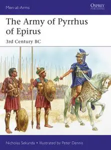 The Army of Pyrrhus of Epirus: 3rd Century BC, Book 528 (Men-at-Arms)