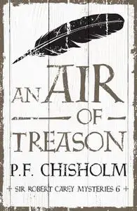«An Air of Treason» by P.F.Chisholm