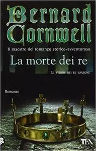 Bernard Cornwell - La morte dei re (2012) [Repost]