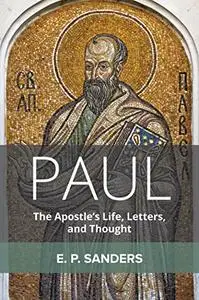 Paul The Apostle's Life, Letters, and Thought