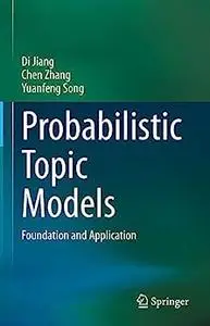 Probabilistic Topic Models: Foundation and Application