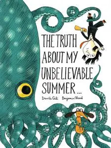 «The Truth About My Unbelievable Summer» by Davide Cali