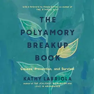 The Polyamory Breakup Book: Causes, Prevention, and Survival [Audiobook]