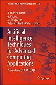 Artificial Intelligence Techniques for Advanced Computing Applications: Proceedings of ICACT 2020 (Lecture Notes in Netw