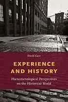 Experience and History : Phenomenological Perspectives on the Historical World