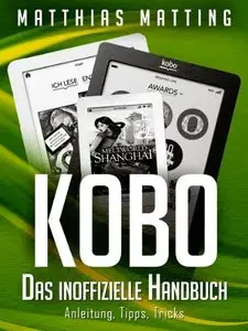 Kobo. Das inoffizielle Handbuch. Anleitung, Tipps, Tricks (Repost)