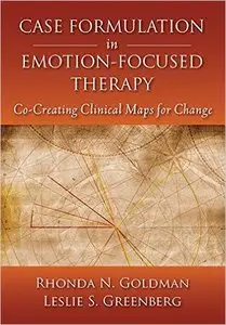 Case Formulation in Emotion-focused Therapy: Co-creating Clinical Maps for Change (Repost)