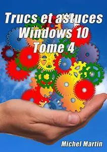 NWindows 10 Astuces Tome 4