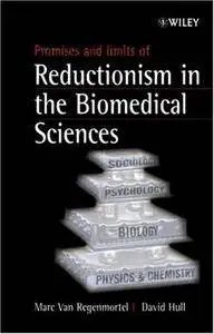 Promises and Limits of Reductionism in the Biomedical Sciences