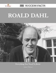 Roald Dahl 222 Success Facts - Everything you need to know about Roald Dahl