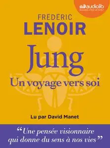 Frédéric Lenoir, "Jung : Un voyage vers soi"