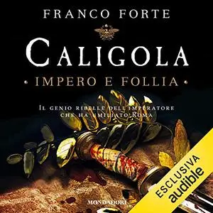 «Caligola. Impero e follia» by Franco Forte