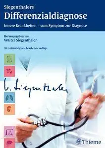 Siegenthalers Differenzialdiagnose: Innere Krankheiten - vom Symptom zur Diagnose (Auflage: 19) [Repost]