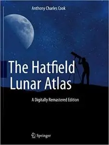 The Hatfield Lunar Atlas: Digitally Re-Mastered Edition