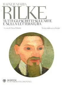Rainer M. Rilke, "Tutti gli scritti sull'arte e sulla letteratura. Testo tedesco a fronte"