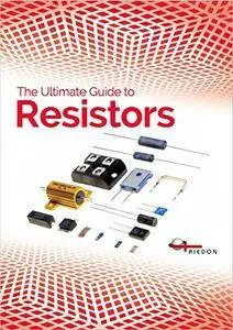 The Ultimate Guide to Resistors
