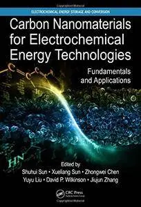 Carbon Nanomaterials for Electrochemical Energy Technologies: Fundamentals and Applications