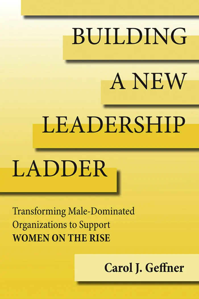 Building a New Leadership Ladder Transforming MaleDominated