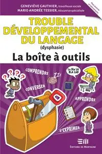 Trouble développemental du langage (dysphasie) : La boîte à outils – Marie-Andrée Tessier, Geneviève Gauthier