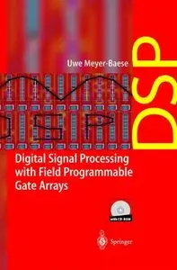 Digital Signal Processing with Field Programmable Gate Arrays (With CD-ROM) by U. Meyer-Baese