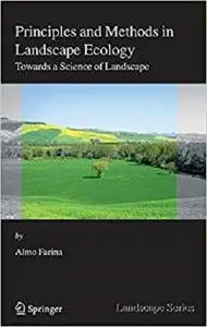 Principles and Methods in Landscape Ecology: Towards a Science of the Landscape (Landscape Series)